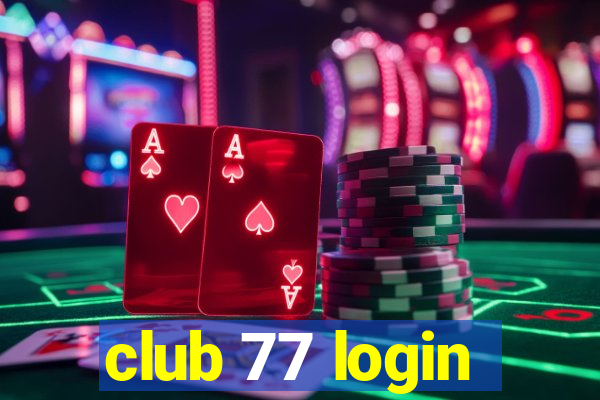 club 77 login